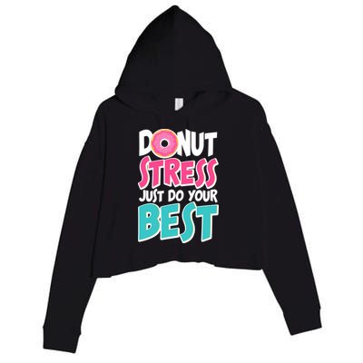 Funny Donut Stress Just Do Your Best School Testing Crop Fleece Hoodie