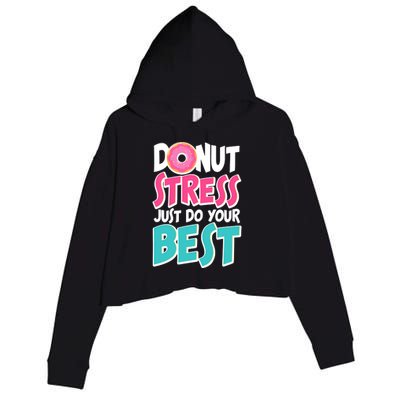 Funny Donut Stress Just Do Your Best School Testing Crop Fleece Hoodie