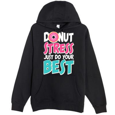 Funny Donut Stress Just Do Your Best School Testing Premium Pullover Hoodie
