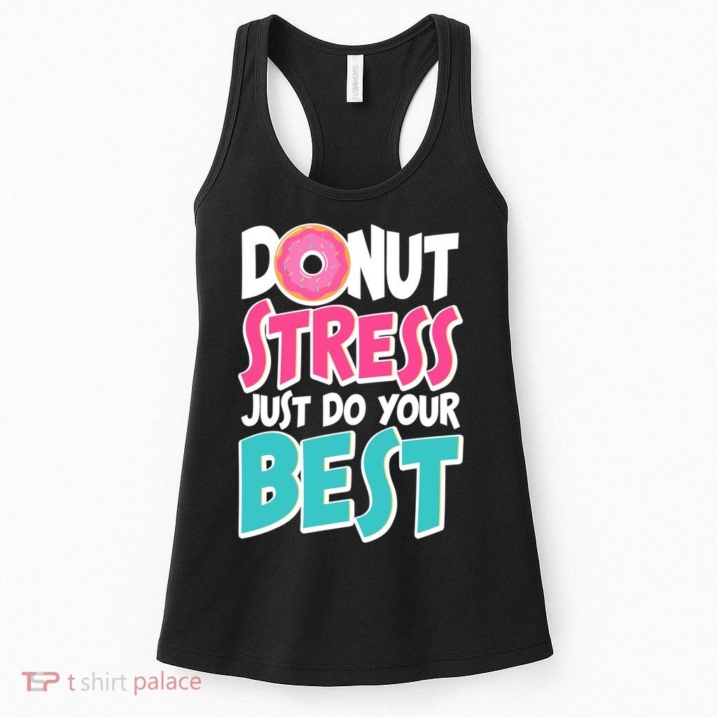 Funny Donut Stress Just Do Your Best School Testing Womens Tank Top