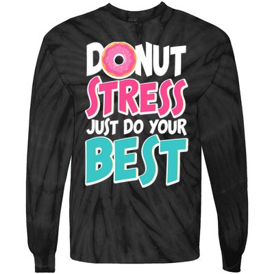 Funny Donut Stress Just Do Your Best School Testing Tie-Dye Long Sleeve Shirt