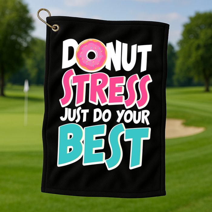 Funny Donut Stress Just Do Your Best School Testing Golf Towel