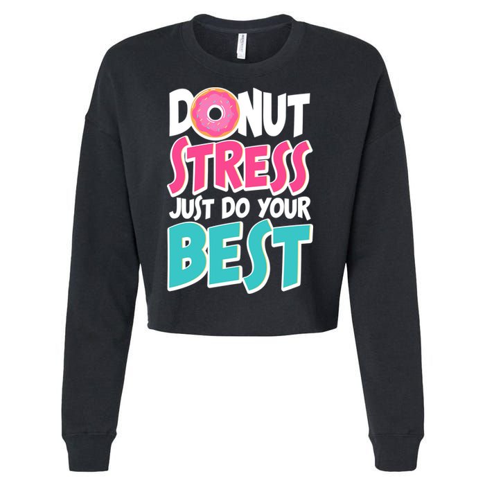 Funny Donut Stress Just Do Your Best School Testing Cropped Pullover Crew