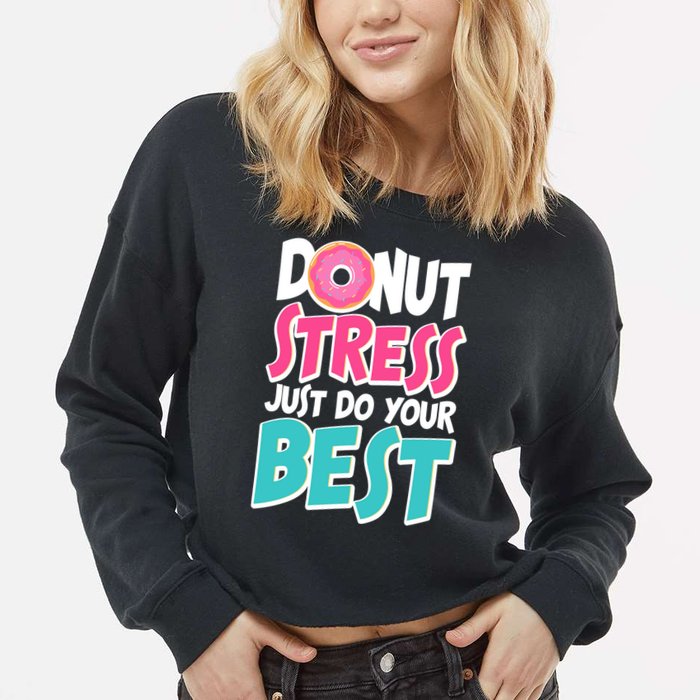 Funny Donut Stress Just Do Your Best School Testing Cropped Pullover Crew