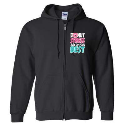 Funny Donut Stress Just Do Your Best School Testing Full Zip Hoodie