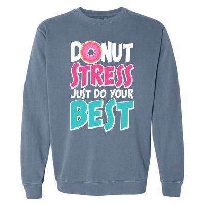 Funny Donut Stress Just Do Your Best School Testing Garment-Dyed Sweatshirt