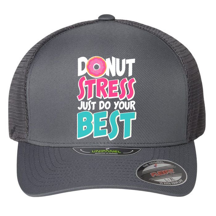 Funny Donut Stress Just Do Your Best School Testing Flexfit Unipanel Trucker Cap