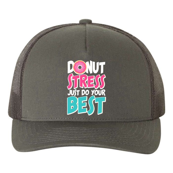 Funny Donut Stress Just Do Your Best School Testing Yupoong Adult 5-Panel Trucker Hat