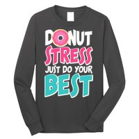 Funny Donut Stress Just Do Your Best School Testing Long Sleeve Shirt