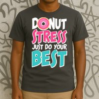 Funny Donut Stress Just Do Your Best School Testing T-Shirt