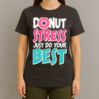 Funny Donut Stress Just Do Your Best School Testing T-Shirt