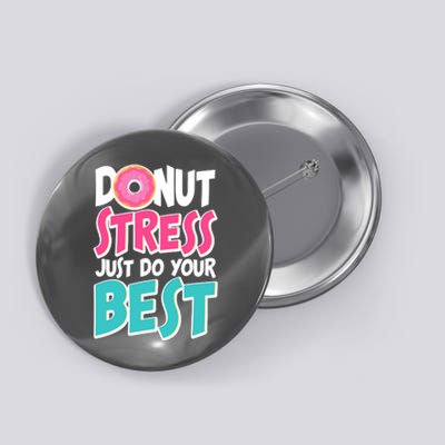 Funny Donut Stress Just Do Your Best School Testing Button