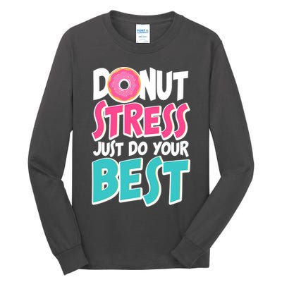 Funny Donut Stress Just Do Your Best School Testing Tall Long Sleeve T-Shirt