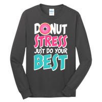 Funny Donut Stress Just Do Your Best School Testing Tall Long Sleeve T-Shirt