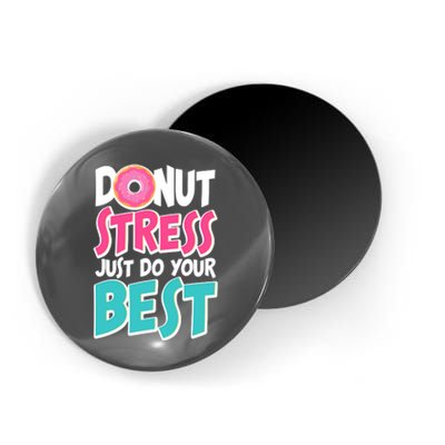 Funny Donut Stress Just Do Your Best School Testing Magnet