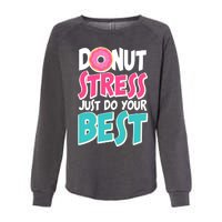 Funny Donut Stress Just Do Your Best School Testing Womens California Wash Sweatshirt