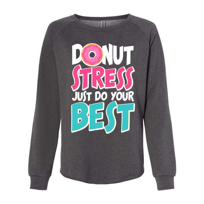 Funny Donut Stress Just Do Your Best School Testing Womens California Wash Sweatshirt