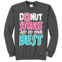 Funny Donut Stress Just Do Your Best School Testing Tall Sweatshirt