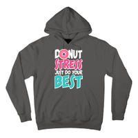 Funny Donut Stress Just Do Your Best School Testing Tall Hoodie