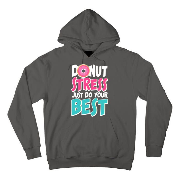 Funny Donut Stress Just Do Your Best School Testing Tall Hoodie