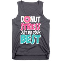 Funny Donut Stress Just Do Your Best School Testing Tank Top