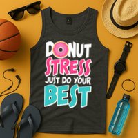 Funny Donut Stress Just Do Your Best School Testing Tank Top
