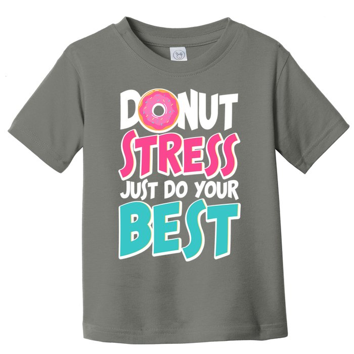 Funny Donut Stress Just Do Your Best School Testing Toddler T-Shirt