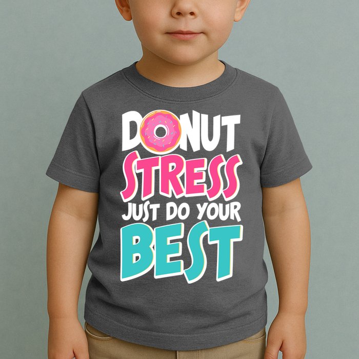 Funny Donut Stress Just Do Your Best School Testing Toddler T-Shirt