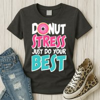 Funny Donut Stress Just Do Your Best School Testing Womens T-Shirt