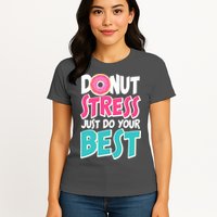Funny Donut Stress Just Do Your Best School Testing Womens T-Shirt