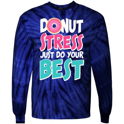 Funny Donut Stress Just Do Your Best School Testing Tie-Dye Long Sleeve Shirt