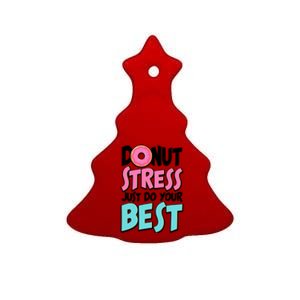 Funny Donut Stress Just Do Your Best School Testing Ceramic Tree Ornament