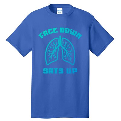 Face Down Sats Up Funny Healthcare Worker Nurses Graphic Cool Gift Tall T-Shirt