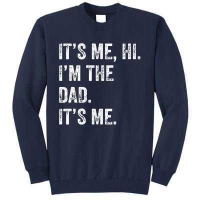 Fathers Day Shirts Funny Its Me Hi Im The Dad Its Me Tall Sweatshirt