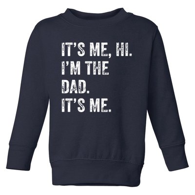 Fathers Day Shirts Funny Its Me Hi Im The Dad Its Me Toddler Sweatshirt