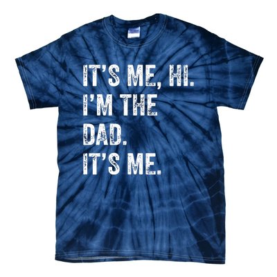 Fathers Day Shirts Funny Its Me Hi Im The Dad Its Me Tie-Dye T-Shirt