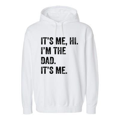 Fathers Day Shirts Funny Its Me Hi Im The Dad Its Me Garment-Dyed Fleece Hoodie