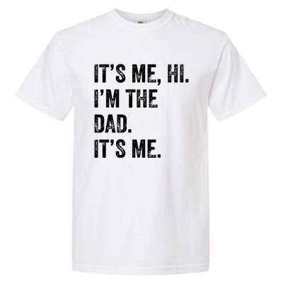 Fathers Day Shirts Funny Its Me Hi Im The Dad Its Me Garment-Dyed Heavyweight T-Shirt