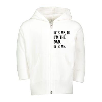 Fathers Day Shirts Funny Its Me Hi Im The Dad Its Me Toddler Zip Fleece Hoodie