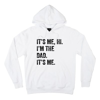 Fathers Day Shirts Funny Its Me Hi Im The Dad Its Me Hoodie