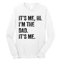 Fathers Day Shirts Funny Its Me Hi Im The Dad Its Me Long Sleeve Shirt