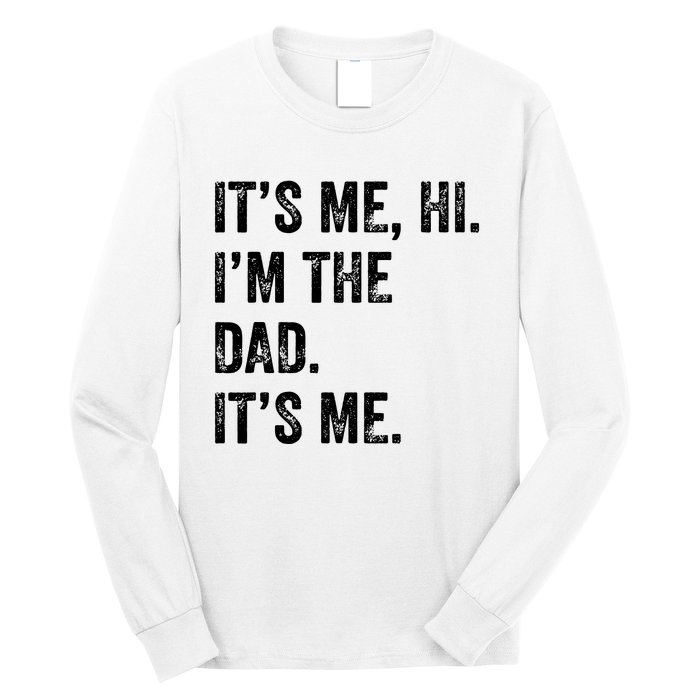 Fathers Day Shirts Funny Its Me Hi Im The Dad Its Me Long Sleeve Shirt