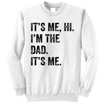 Fathers Day Shirts Funny Its Me Hi Im The Dad Its Me Sweatshirt