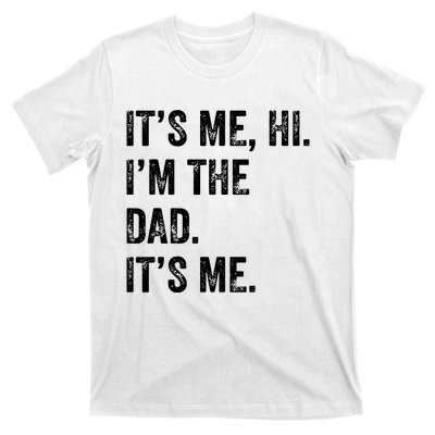 Fathers Day Shirts Funny Its Me Hi Im The Dad Its Me T-Shirt