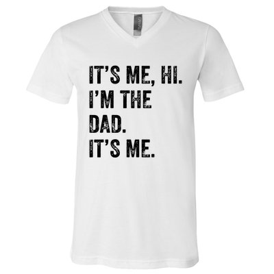 Fathers Day Shirts Funny Its Me Hi Im The Dad Its Me V-Neck T-Shirt