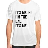 Fathers Day Shirts Funny Its Me Hi Im The Dad Its Me Adult ChromaSoft Performance T-Shirt