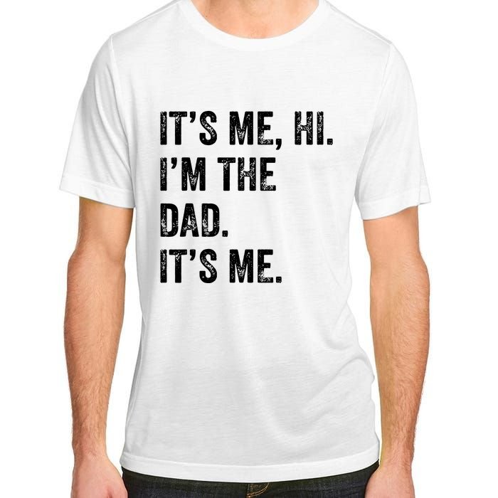 Fathers Day Shirts Funny Its Me Hi Im The Dad Its Me Adult ChromaSoft Performance T-Shirt