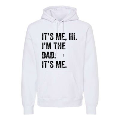 Fathers Day Shirts Funny Its Me Hi Im The Dad Its Me Premium Hoodie