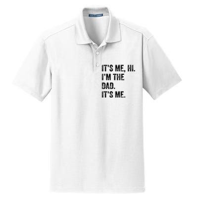 Fathers Day Shirts Funny Its Me Hi Im The Dad Its Me Dry Zone Grid Polo