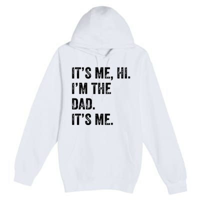 Fathers Day Shirts Funny Its Me Hi Im The Dad Its Me Premium Pullover Hoodie